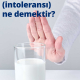 Laktoz hassasiyeti (intoleransı) nedir?